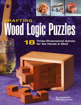 Paperback Crafting Wood Logic Puzzles: 18 Three-Dimensional Games for the Hands and Mind Book