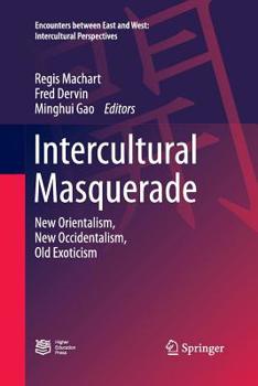 Paperback Intercultural Masquerade: New Orientalism, New Occidentalism, Old Exoticism Book