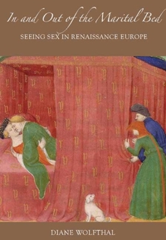 Hardcover In and Out of the Marital Bed: Seeing Sex in Renaissance Europe Book