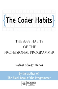 Paperback The Coder Habits: The #39# habits of the professional programmer Book