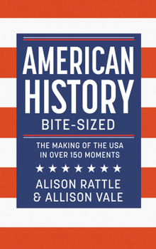 Hardcover American History Bite-Sized: The Making of the USA in Over 150 Moments Book