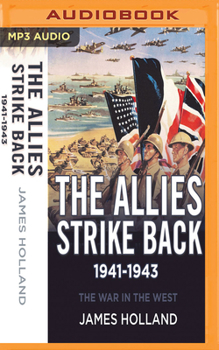 The War in the West:: A New History: Volume 2: The Allies Fight Back 1941-43 - Book #2 of the War in the West