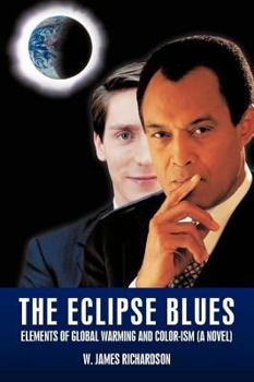 Paperback The Eclipse Blues: Elements of Global Warming and Color-Ism (a Novel) Book