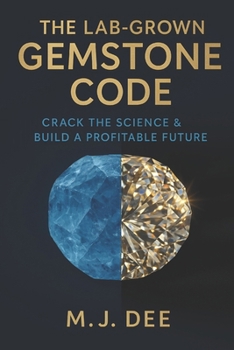 Paperback The Lab-Grown Gemstone Code: Crack the Science & Build a Profitable Future Book