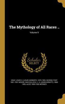 Hardcover The Mythology of All Races ..; Volume 9 Book