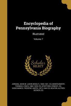 Paperback Encyclopedia of Pennsylvania Biography: Illustrated; Volume 7 Book