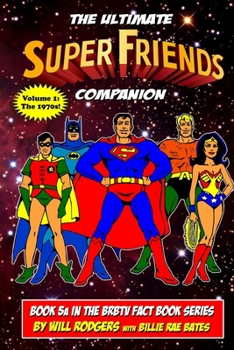 Paperback The Ultimate Super Friends Companion: Volume 1, The 1970s Book