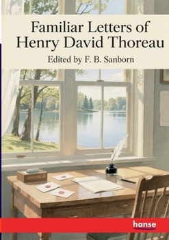 Familiar Letters of Henry David Thoreau