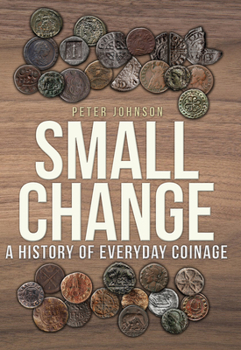 Paperback Small Change: A History of Everyday Coinage Book