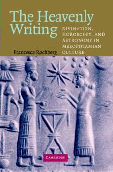 Paperback The Heavenly Writing: Divination, Horoscopy, and Astronomy in Mesopotamian Culture Book