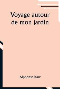 Paperback Voyage autour de mon jardin [French] Book