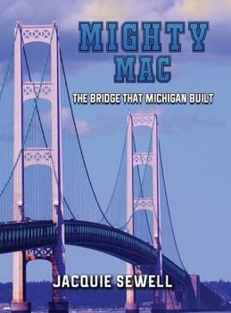Hardcover Mighty Mac: The Bridge That Michigan Built Book