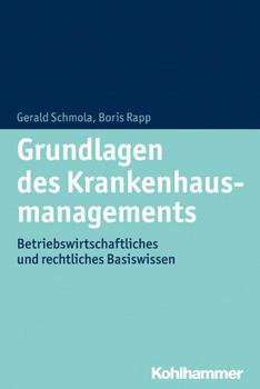 Paperback Grundlagen Des Krankenhausmanagements: Betriebswirtschaftliches Und Rechtliches Basiswissen [German] Book