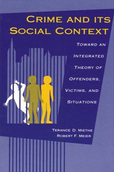 Hardcover Crime and Its Social Context: Toward an Integrated Theory of Offenders, Victims, and Situations Book