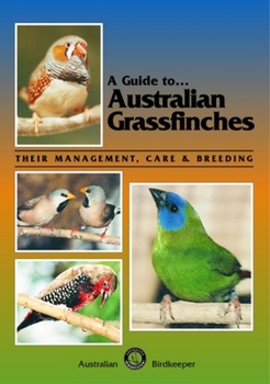 Paperback A Guide to Australian Grassfinches: Their Management, Care & Breeding Book