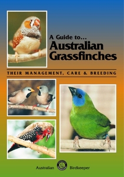 Paperback A Guide to Australian Grassfinches: Their Management, Care & Breeding Book