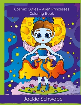 Paperback Cosmic Cuties - Alien Princesses Coloring Book