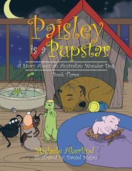 Paperback 'Paisley is a Pupstar': A Story About an Australian Wonder Dog Book