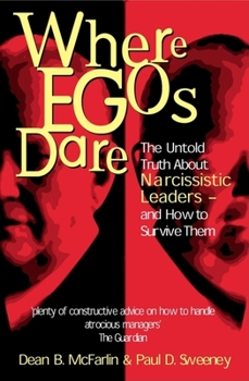 Paperback Where Egos Dare: The Untold Truth about Narcissistic Leaders - And How to Survive Them Book