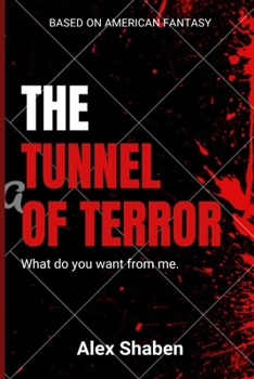 Paperback The tunnel of terror: What do you want from me. [Large Print] Book