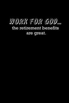 Work For God… The Retirement Benefits Are Great: Hangman Puzzles | Mini Game | Clever Kids | 110 Lined Pages | 6 X 9 In | 15.24 X 22.86 Cm | Single Player | Funny Great Gift