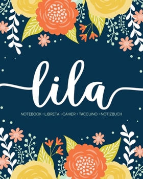 Lila: Notebook | Libreta | Cahier | Taccuino | Notizbuch: 110 pages paginas seiten pagine: Modern Florals First Name Notebook in Orange, Mint & Yellow on Navy ACH465b