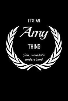 Paperback It's An Amy Thing, You Wouldn't Understand: Personalized Journal With Name Blank Lined Customized Notebook Planner Gifts For Women Book