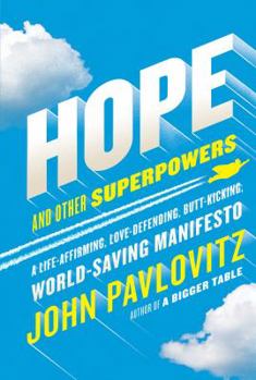 Hardcover Hope and Other Superpowers: A Life-Affirming, Love-Defending, Butt-Kicking, World-Saving Manifesto Book