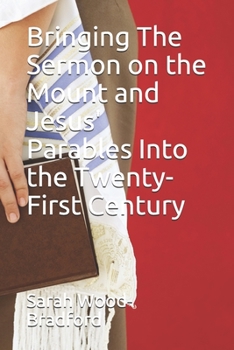 Paperback Bringing The Sermon on the Mount and Jesus' Parables Into the Twenty-First Century Book