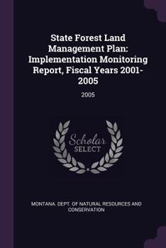 Paperback State Forest Land Management Plan: Implementation Monitoring Report, Fiscal Years 2001-2005: 2005 Book