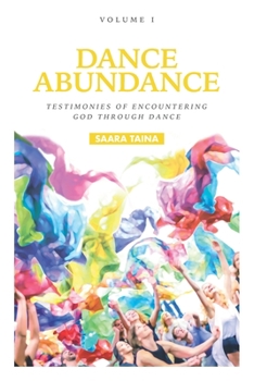 Paperback Dance Abundance: Testimonies of Encountering God Through Dance Book