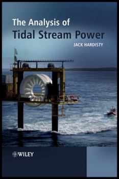 The Analysis of Tidal Stream Power. by Jack Hardisty