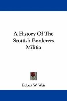 Paperback A History Of The Scottish Borderers Militia Book