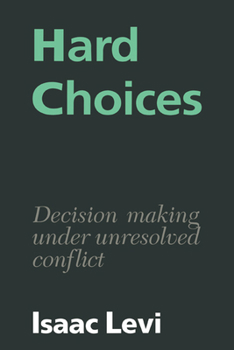 Paperback Hard Choices: Decision Making Under Unresolved Conflict Book