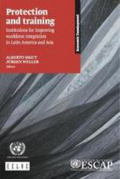 Paperback Protection and Training Institutions for Improving Workforce Integration in Latin America and Asia Book