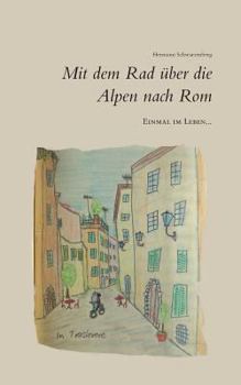 Paperback Einmal im Leben... mit dem Rad über die Alpen nach Rom [German] Book
