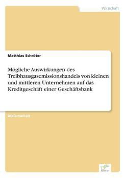 Paperback Mögliche Auswirkungen des Treibhausgasemissionshandels von kleinen und mittleren Unternehmen auf das Kreditgeschäft einer Geschäftsbank [German] Book