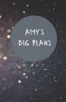 Paperback Amy's Big Plans - Notebook/Journal/Diary - Personalised Girl/Women's Gift - Birthday/Party Bag Filler - 100 lined pages (Dark glitter) Book