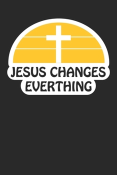 Jesus changes everything: Christliches Tagebuch zum festhalten von Bibelversen, Notizen und Gedanken | Eintragen von Gebet und Dank oder geistlichen ... 120 Seiten | Geschenk für Christen & Gläubige