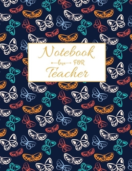 Notebook For Teacher: Journal Planner / Great for Teacher Appreciation Gifts / Thank You Teacher / Preschool / Teacher Of The Year