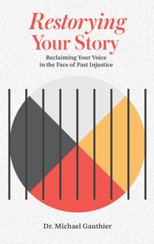 Paperback Restorying Your Story: Reclaiming Your Voice in the Face of Injustices of the Past Book