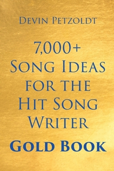 Paperback 7,000+ Song Ideas for the Hit Song Writer: Gold Book