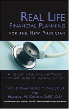 Paperback Real Life Financial Planning for the New Physician: A Resident, Fellow, and Young Physician's Guide to Financial Security Book