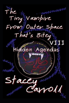 Paperback The Tiny Vampire From Outer Space That's Bitey VIII: Hidden Agendas Book