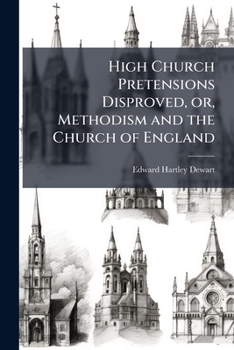 Paperback High Church Pretensions Disproved, or, Methodism and the Church of England Book