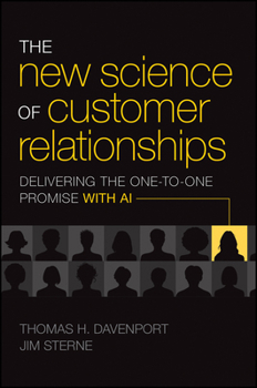 Hardcover The New Science of Customer Relationships: Delivering the One-To-One Promise with AI Book