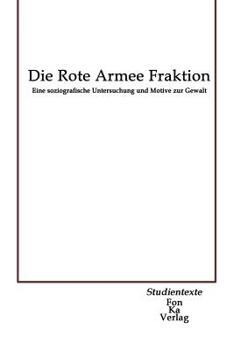 Paperback Die Rote Armee Fraktion: Eine soziografische Untersuchung und Motive zur Gewalt [German] Book