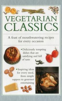 Hardcover Vegetarian Classics: A Feast of Mouth-Watering Recipes for Every Occasion Book