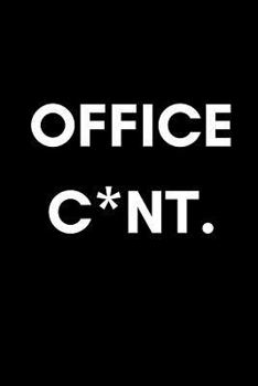 Paperback Office C*nt: Funny Rude Work Notebook for Coworkers (Adult Banter Desk Notepad Series) Book