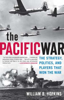 Hardcover The Pacific War: The Strategy, Politics, and Players That Won the War Book